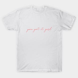 You Got It, Girl T-Shirt